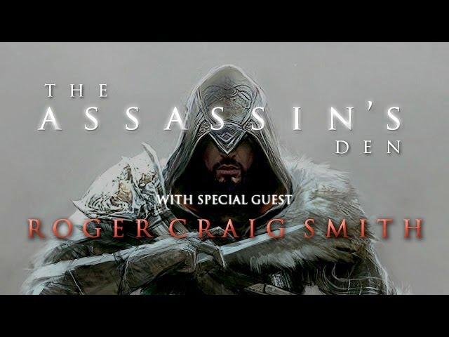 The Assassin's Den - ft. Roger Craig Smith (voice of Ezio Auditore)