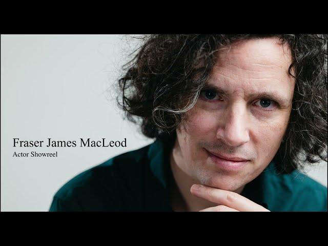 Fraser James MacLeod - Actor Showreel 2023