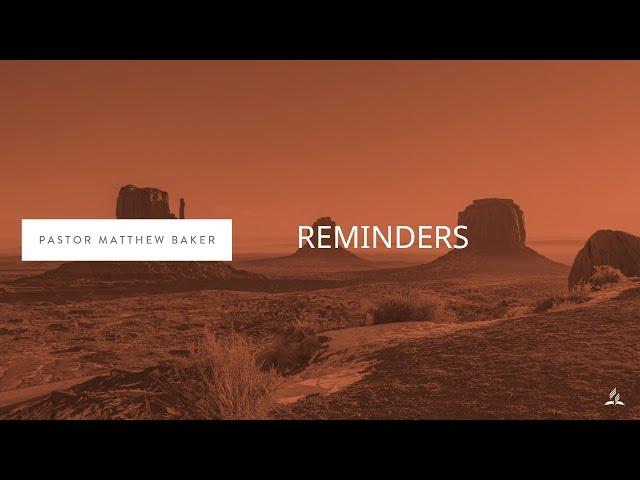 Reminders - Pastor Matthew Baker