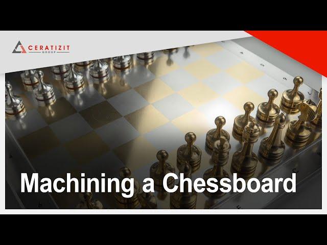 CNC Machining of a Chessboard with Cutting Tools from CERATIZIT