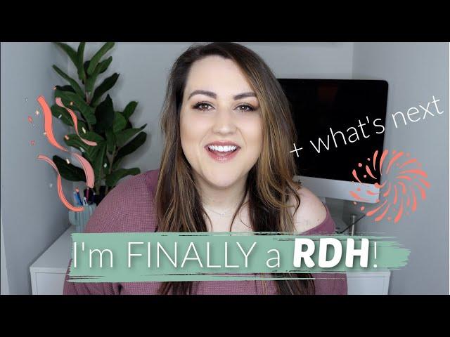 OFFICIALLY AN RDH! + WHAT'S NEXT FOR ME