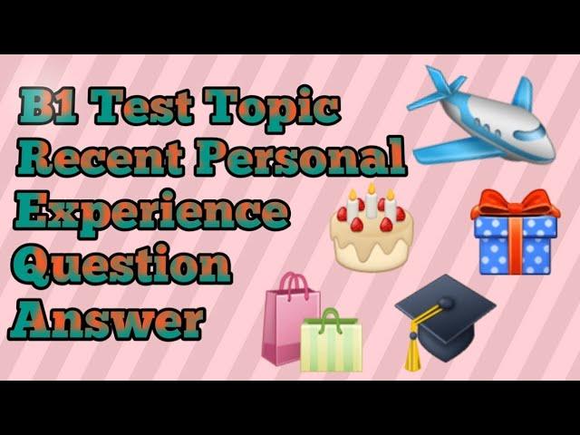 B1 Test Topic Recent Personal Experiences| Q & A about Recent Personal Experiences| #b1englishtest