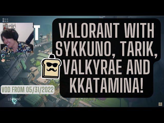 DISGUISED TOAST VALORANT WITH SYKKUNO, TARIK, VALKYRAE AND KKATAMINA! TWITCH VOD FROM 05/31/2022