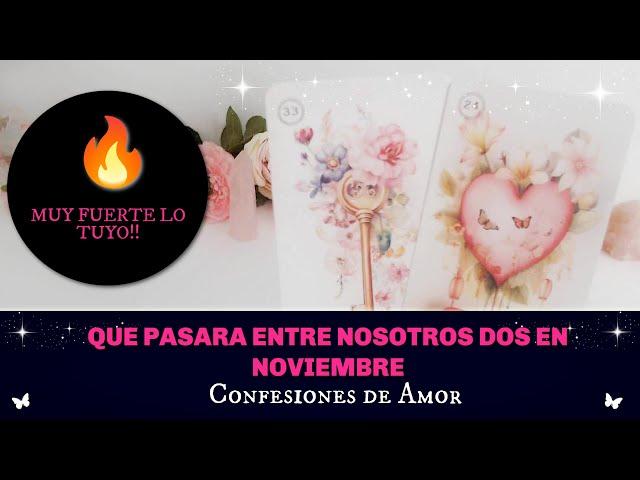 ️QUE PASARA ENTRE NOSOTROS DOS EN NOVIEMBRE 2024? CONFESIONES DE AMOR ️ TAROT INTERACTIVO AMOR