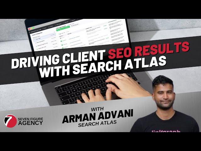 Driving Client SEO Results with Search Atlas with Arman Advani