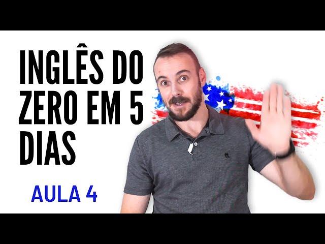 INGLÊS do Zero em 5 Dias | AULA 4