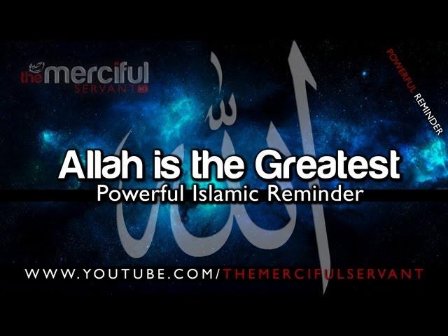 Allah Is The Greatest ᴴᴰ - [Powerful Spoken Word Reminder]