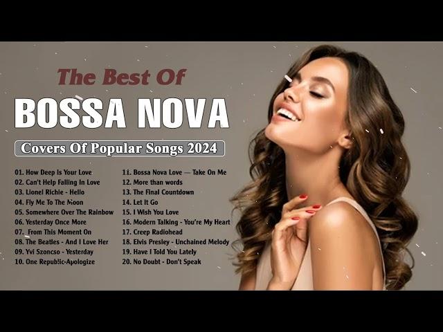 Bossa Nova Playlist 2024 | Bossa Nova Covers of Popular Songs Bossa Nova Songs 2024
