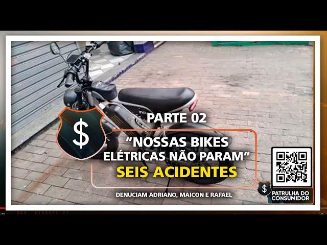 PARTE 02 - “NOSSAS BIKES ELÉTRICAS NÃO PARAM” – SEIS ACIDENTES