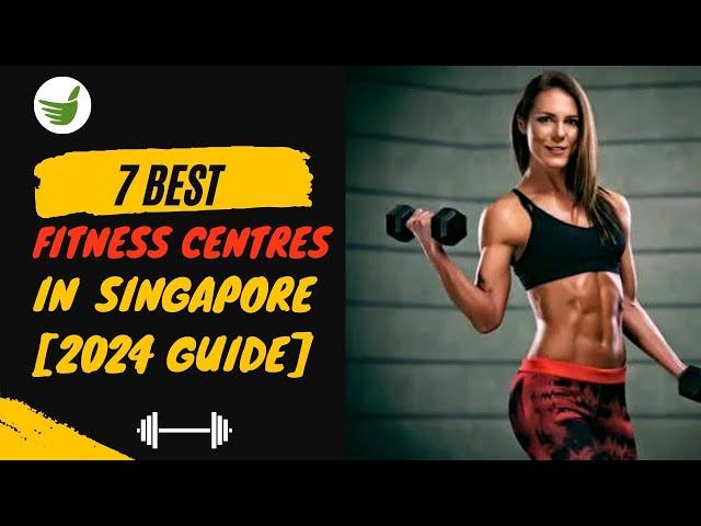 7 BEST FITNESS CENTRES IN SINGAPORE [2024 GUIDE]