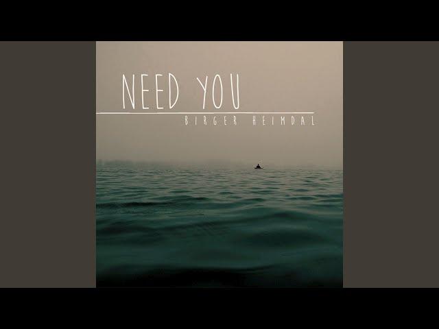 Need You