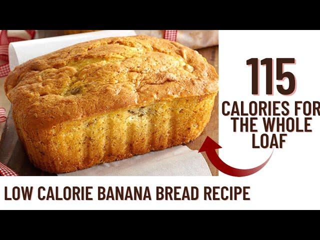 115 CALORIES FOR THE WHOLE BANANA BREAD LOAF- low calorie banana bread recipe