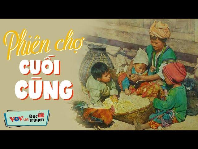 Chuyện Tình Buồn Của Phụ Nữ Vùng Cao - Phiên Chợ Cuối Cùng | Đọc Truyện Đêm Khuya VOV Ngủ Ngon