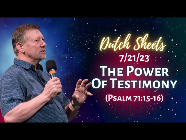 Dutch Sheets: The Power of Testimony (Psalm 71:15-16)