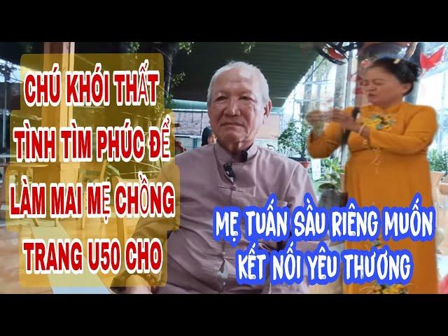 MẸ TUẤN SẦU RIÊNG, MUỐN VỀ SỐNG CHUNG VỚI CHÚ KHÓI ĐẠI GIA BẤT ĐỘNG SẢN