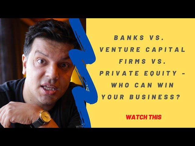 Private Equity vs. Banks vs. Venture Capital Firms - the war for your business