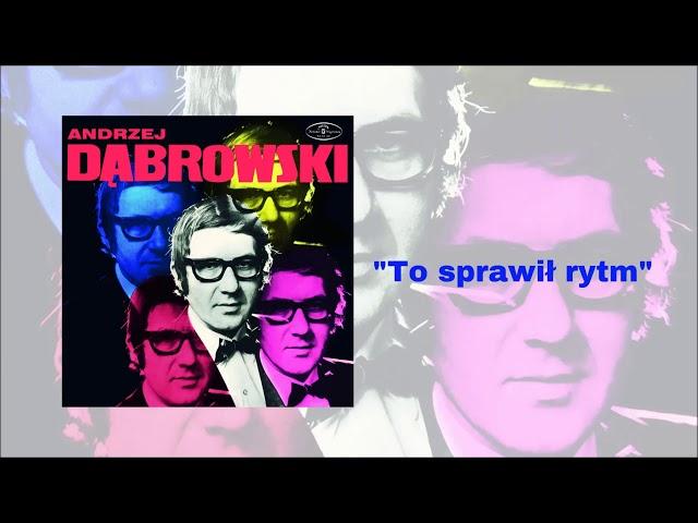 Andrzej Dąbrowski - To sprawił to rytm [Official Audio]