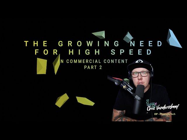 The Growing Need for Highspeed Content Part 2  with Chris Vanderschaaf