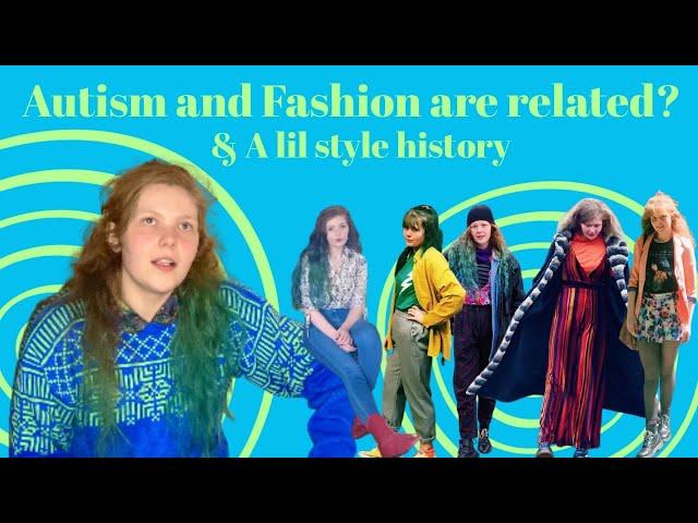 Connecting Autism and Fashion (plus a lil style history)