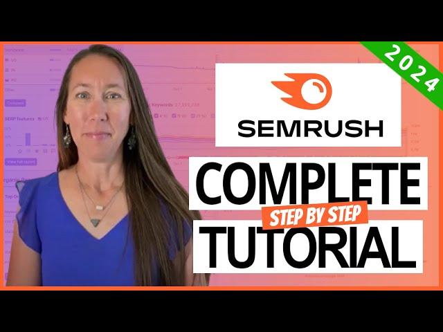 Semrush Tutorial 2024: The Most Comprehensive Step-By-Step Semrush Tutorial