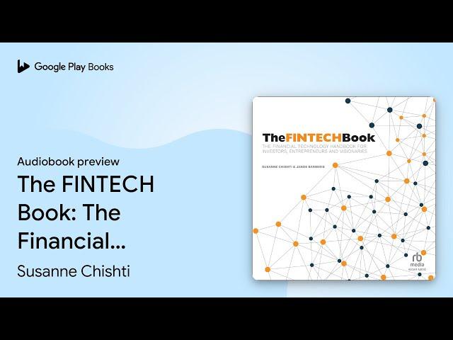 The FINTECH Book: The Financial Technology… by Susanne Chishti · Audiobook preview