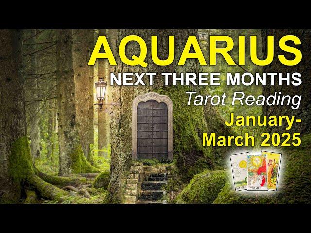 AQUARIUS "A FORTUNATE CHAIN OF EVENTS UNFOLD" Next Three Months Tarot Reading January to March 2025