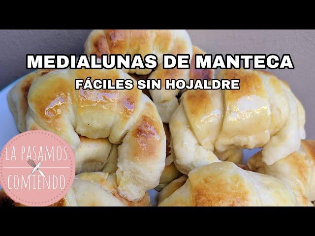 MEDIALUNAS DE MANTECA SUPER FACILES | LA PASAMOS COMIENDO