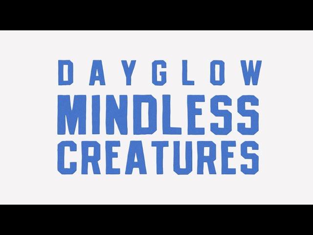 Dayglow - Mindless Creatures (Official Lyric Video)