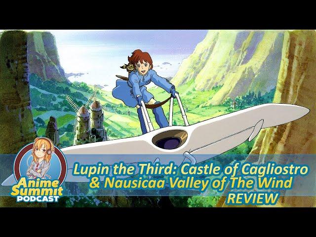 Lupin III: The Castle of Cagliostro & Nausicaa The Valley of the Wind (REVIEW) - Anime Podcast