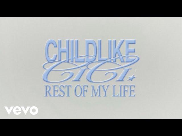 Childlike CiCi - Rest Of My Life (Official Lyric Video)