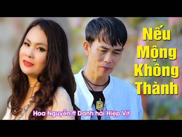 Nếu Mộng Không Thành - Hoa Nguyễn ft Danh hài Hiệp Vịt | Song ca Bolero nghe mà tê tái