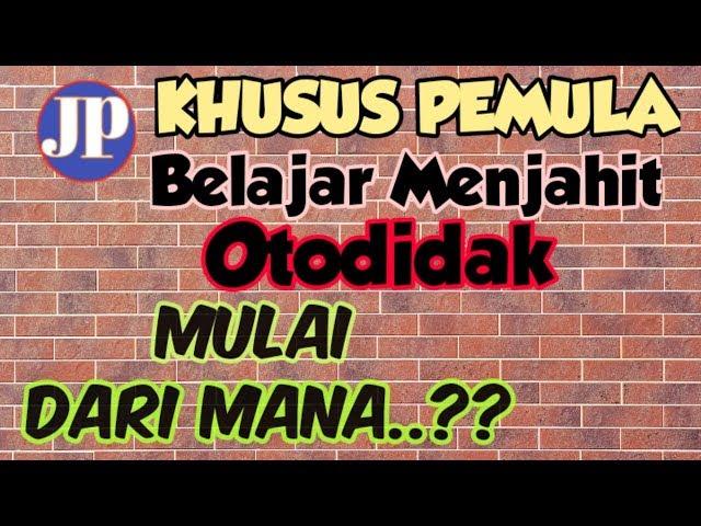 Ketrampilan dasar dalam belajar menjahit Otodidak