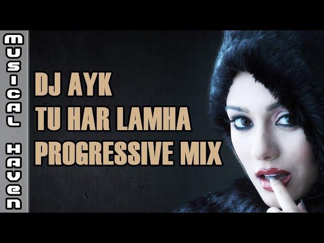 TU HAR LAMHA (PROGRESSIVE MIX) - DJ AYK