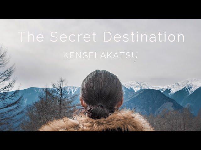 The Secret Destination | A Film By Kensei Akatsu