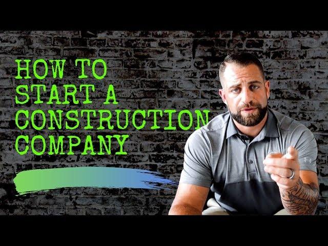 HOW TO START A CONSTRUCTION COMPANY