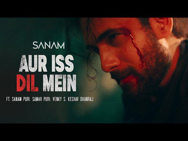 Aur Iss Dil Mein  Pt. 1 | Sanam