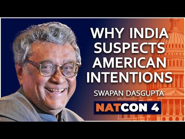 Swapan Dasgupta | Why India Suspects American Intentions | NatCon 4