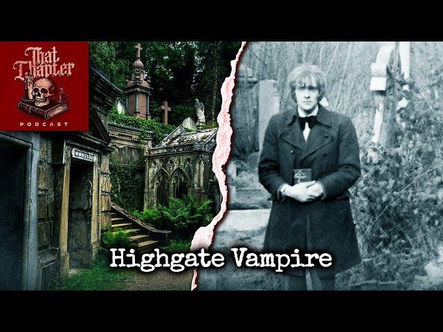 The Highgate Vampire of London | That Chapter Podcast