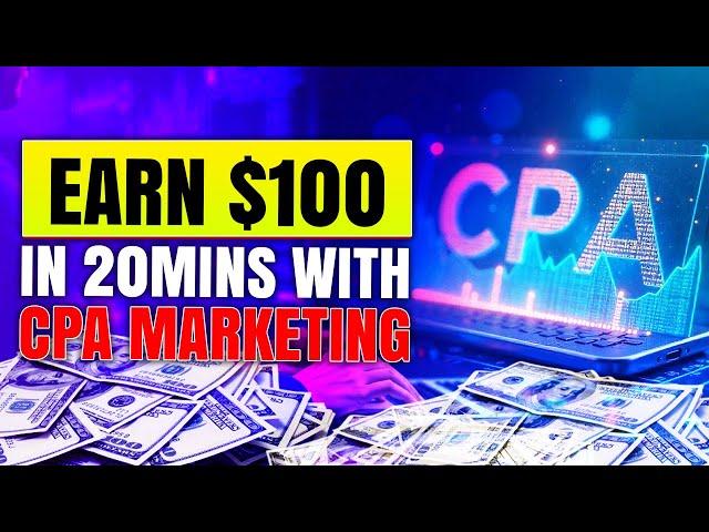 Earn $100 in 20Mins with CPA Marketing