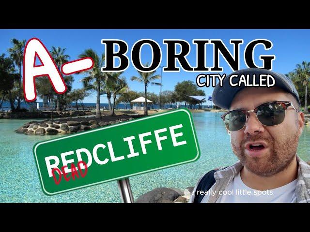 Redcliffe, a boring old town in Australia