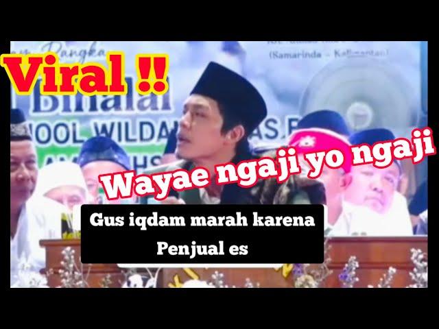 VIRAL‼️ GUS IQDAM MARAH KEPADA PENJUAL ES!! WAKTUNYA NGAJI YA NGAJI