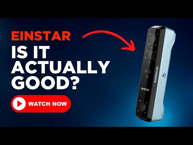 The TRUTH About The Einstar | Why Shining 3D's Most Affordable Scanner Might Not Be Right For You