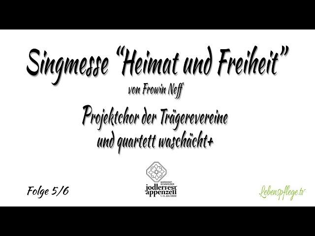 5/6 Singmesse "Heimat und Freiheit" von Frowin Neff