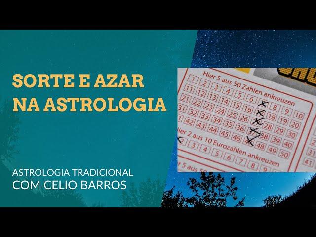 Sorte e azar pela astrologia - Astrologia Tradicional com Celio Barros