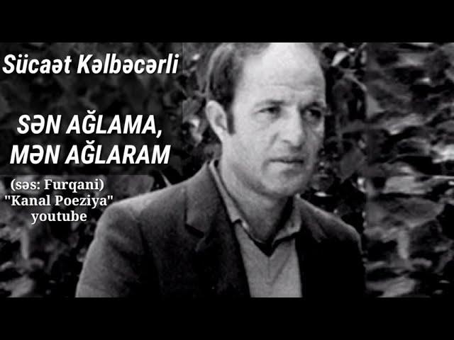 Kanal Poeziya & Sən Ağlama, Mən Ağlaram (1-davamı 2-də) - Sücaət (Səs: Furqani)