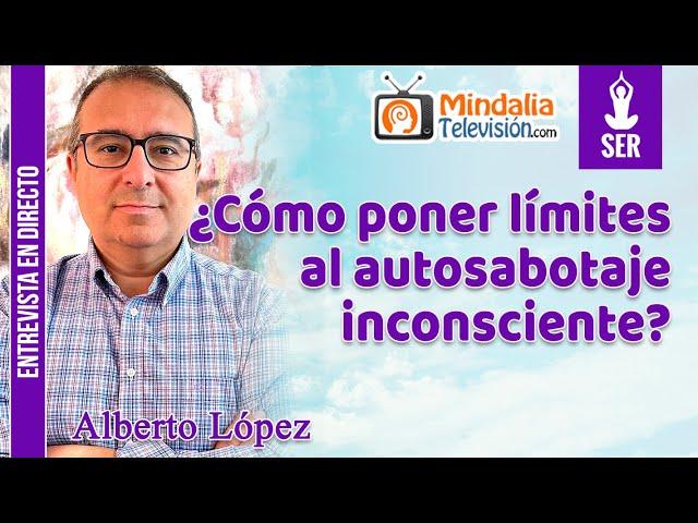 ¿Cómo poner límites al autosabotaje inconsciente? Entrevista a Alberto López