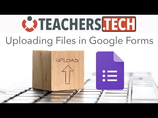 Uploading Files in Google Forms