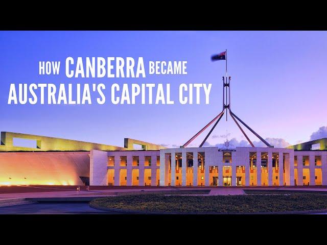 Why is Canberra the Capital City of Australia