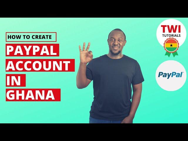 HOW TO OPEN A PAYPAL ACCOUNT IN GHANA | TWI TUTORIALS | AKAN LANGUAGE | EASY STEPS