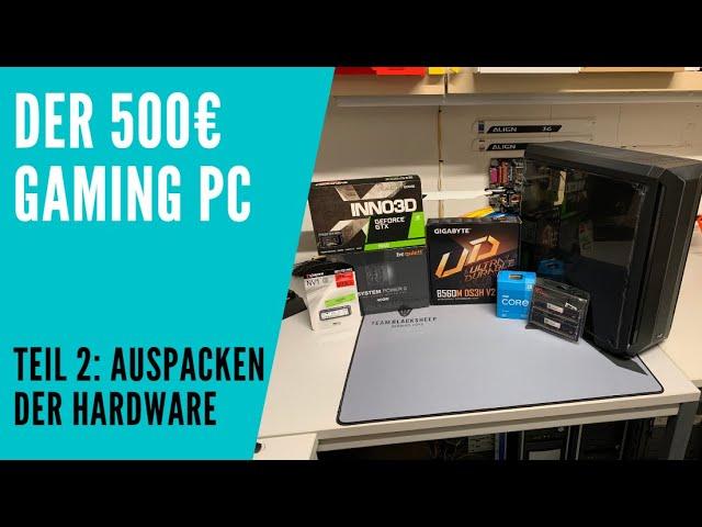 Der 500€ Gaming PC | Teil 2 | Auspacken der Hardware